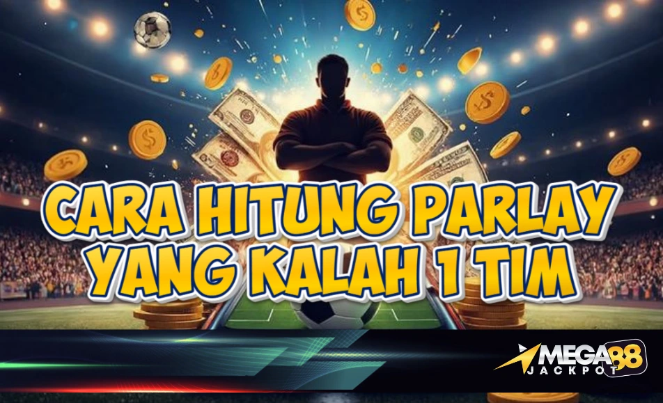 Cara Hitung Mix Parlay Kalah 1 Tim – Panduan Lengkap MEGAJACKPOT88