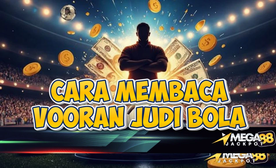 Membaca Vooran Bola dengan Mudah - Panduan MEGAJACKPOT88